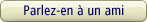 Parlez-en � un ami