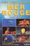 Mer rouge, guide du r�cif coralien : Poissons & invert�br�s de la mer rouge au golfe persique